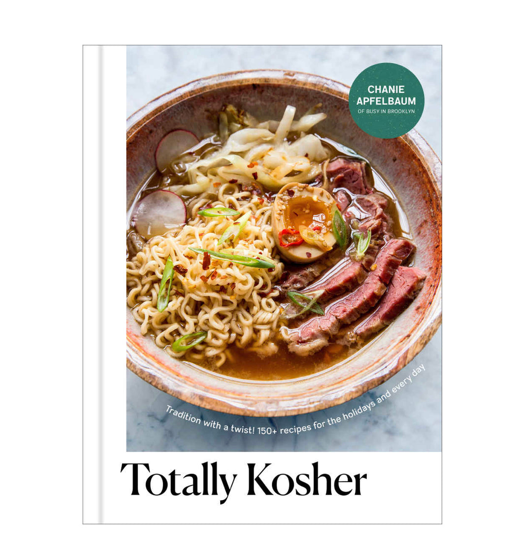 Totally Kosher: Tradition with a Twist! 150+ Recipes for the Holidays and Every Day: A Cookbook