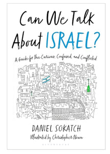 Can We Talk About Israel?: A Guide for the Curious, Confused, and Conflicted