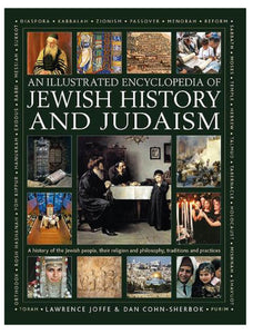 AN ILLUSTRATED ENCYCLOPEDIA OF JEWISH HISTORY AND JUDAISM Lawrence Joffe,  Dan Cohn-Sherbok