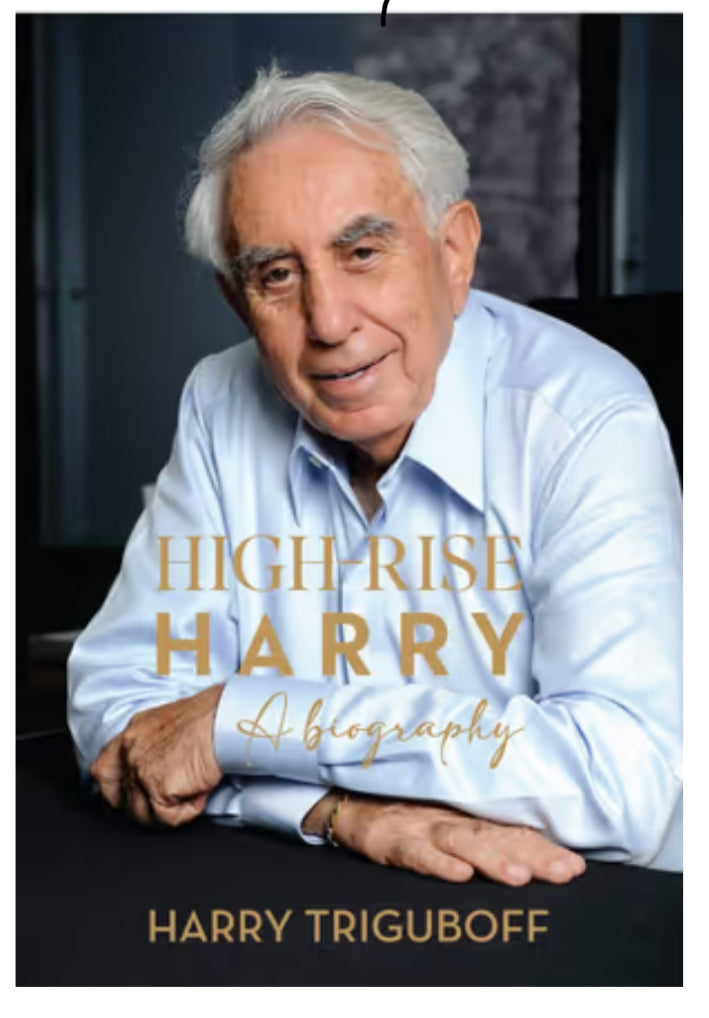 High Rise Harry.  A Biography.   By Harry Triguboff