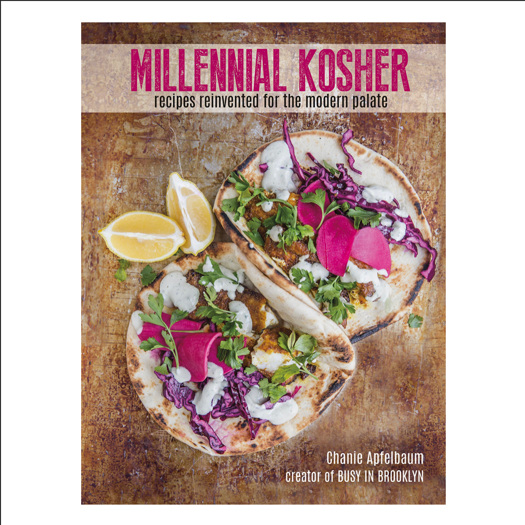 Millennial Kosher: recipes reinvented for the modern palate