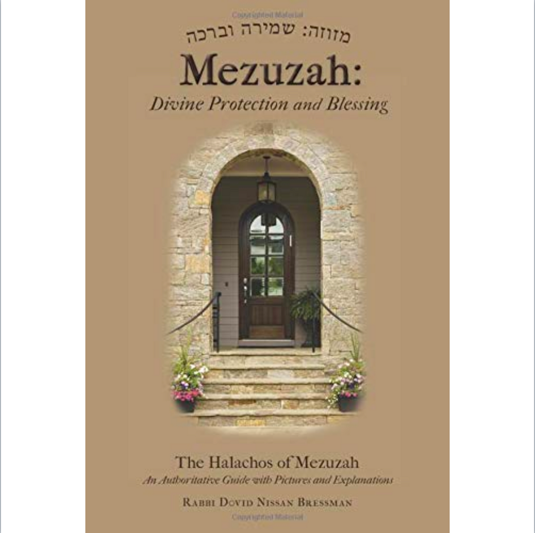 Mezuzah: Divine Protection and Blessing: The Halachos of Mezuzah. An Authoritative Guide with Pictures and Explanations