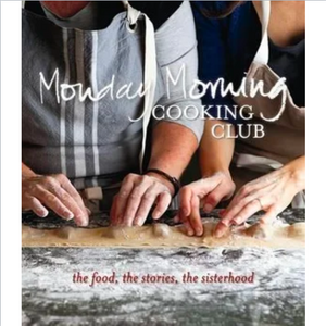 Monday Morning Cooking Club "the food, the stories, the sisterhood"